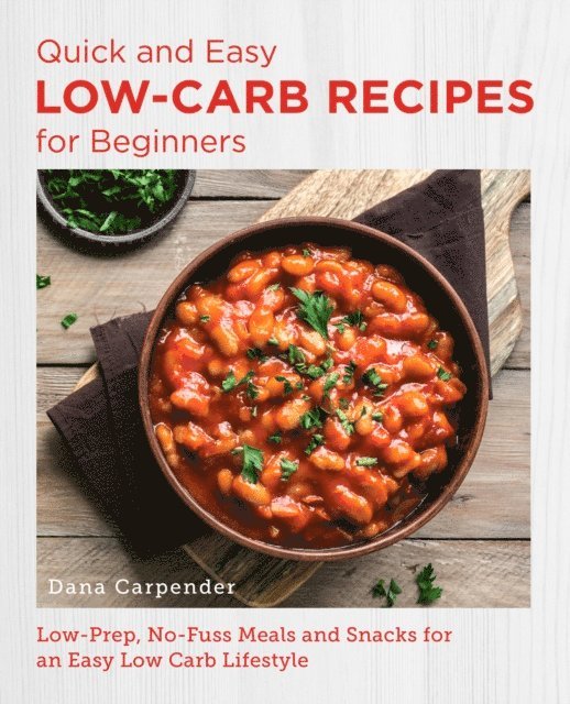 Dana Carpender - Quick and Easy Low Carb Recipes for Beginners, E-bok