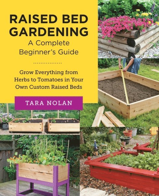 Tara Nolan - Raised Bed Gardening: A Complete Beginner's Guide, E-bok