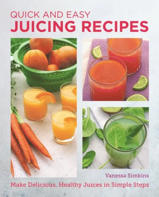 Vanessa Simkins - Quick and Easy Juicing Recipes, E-bok. Tillgänglighet: Lägg i varukorg