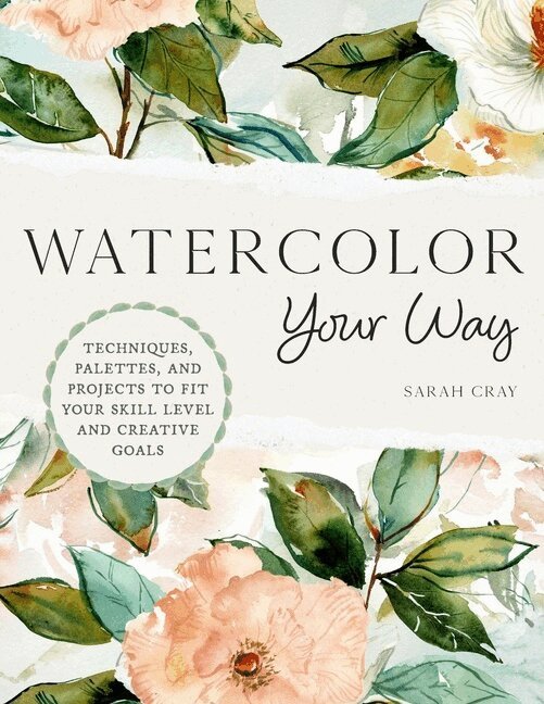 Sarah Cray - Watercolor Your Way, Häftad