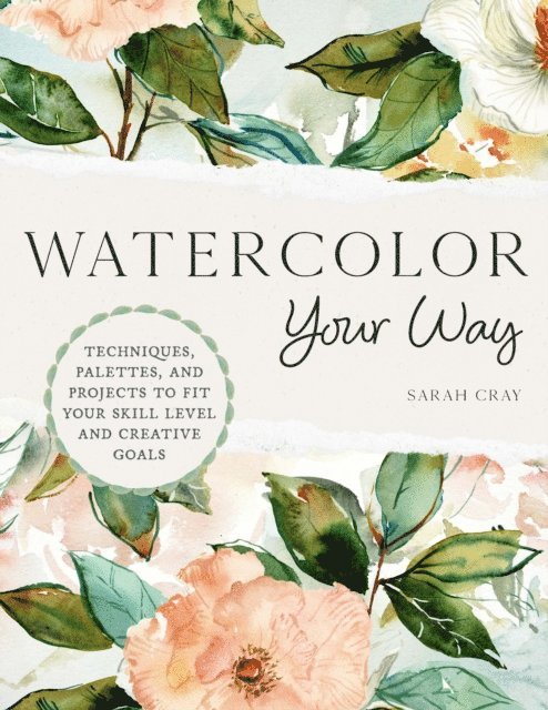 Sarah Cray - Watercolor Your Way, E-bok