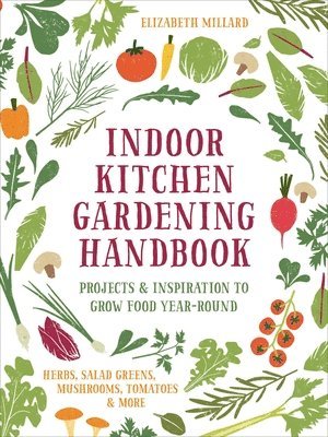 Elizabeth Millard - Indoor Kitchen Gardening Handbook, Häftad