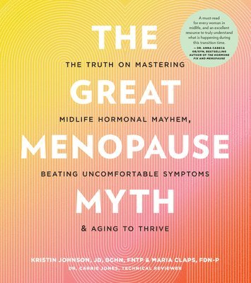 Great Menopause Myth av Kristin Johnson, Maria Claps