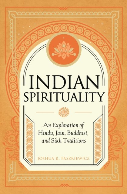 Joshua R. Paszkiewicz - Indian Spirituality, E-bok