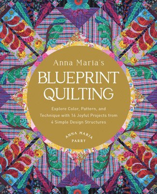 Anna Maria Parry - Anna Maria's Blueprint Quilting, Inbunden