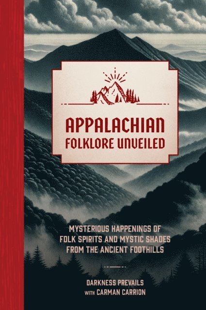 Darkness Prevails - Appalachian Folklore Unveiled, E-bok