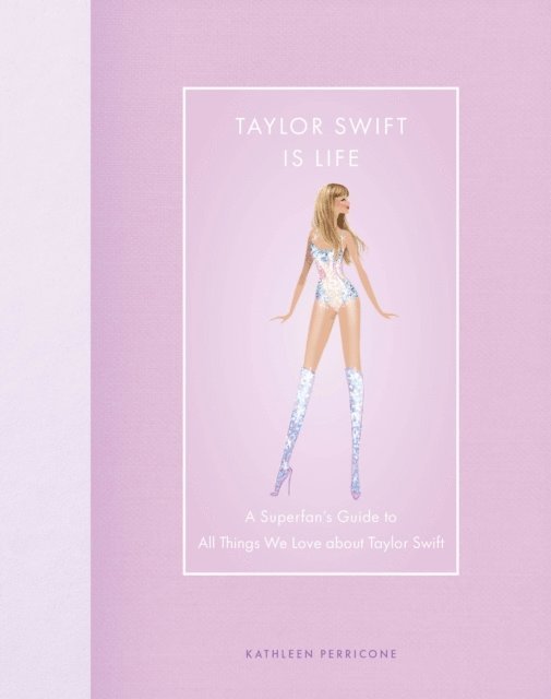 Kathleen Perricone - Taylor Swift Is Life, E-bok
