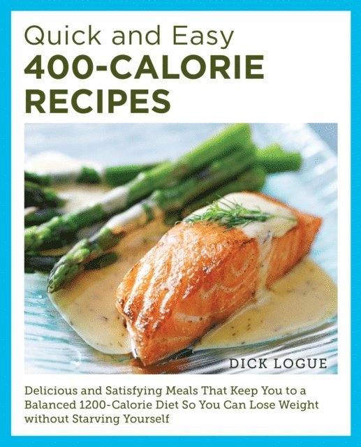 Dick Logue - Quick and Easy 400-Calorie Recipes, E-bok