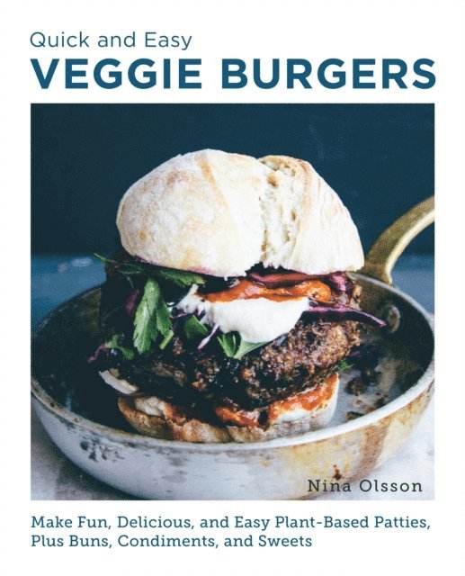 Nina Olsson - Quick and Easy Veggie Burgers, E-bok