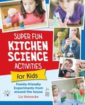 Super Fun Kitchen Science Experiments for Kids