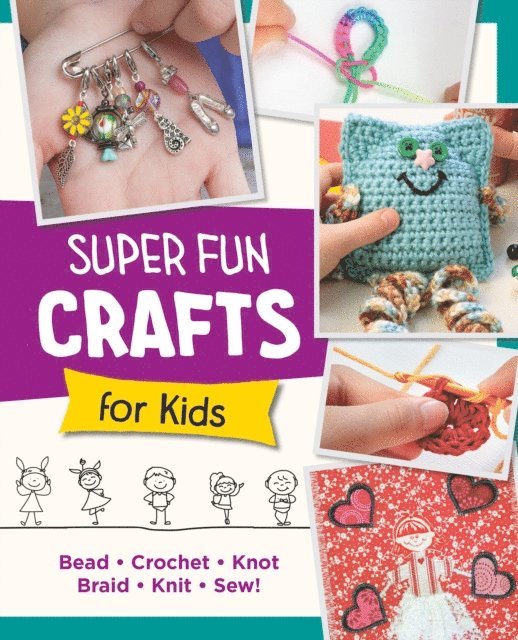 Editors of Quarry Books - Super Fun Crafts for Kids, E-bok