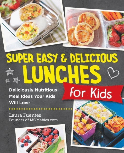 Laura Fuentes - Super Easy and Delicious Lunches for Kids, E-bok