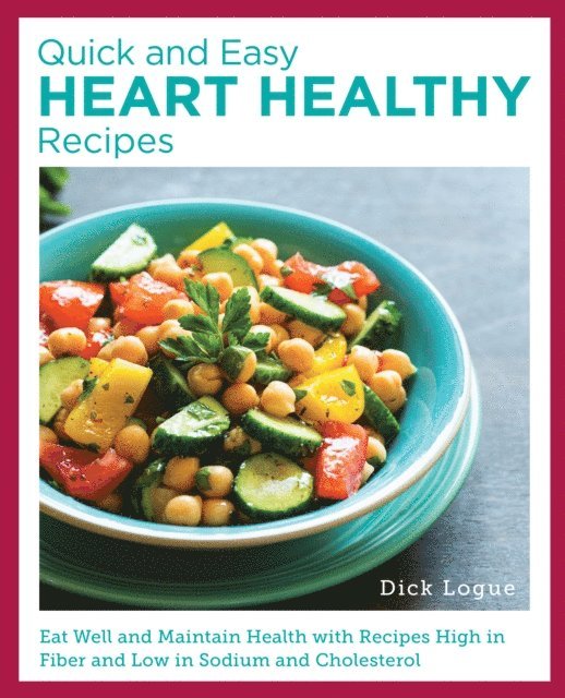 Dick Logue - Quick and Easy Heart Healthy Recipes, E-bok