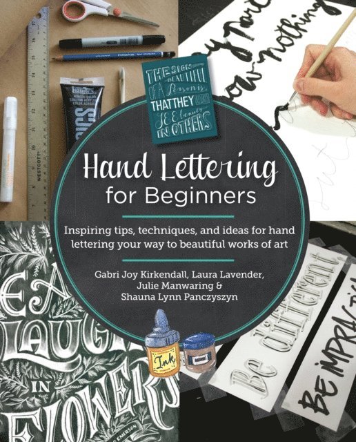 Gabri Joy Kirkendall, Laura Lavender, Julie Manwaring, Shauna Lynn Panczyszyn - Hand Lettering for Beginners, E-bok