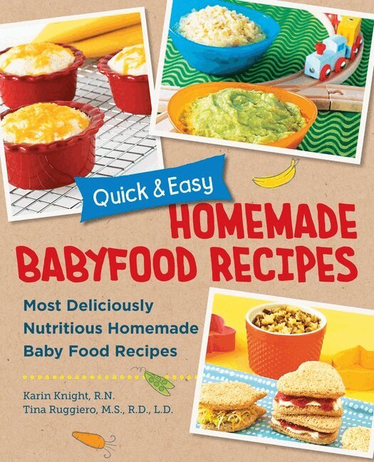 Karin Knight, Tina Ruggiero - Quick and Easy Homemade Baby Food Recipes, Häftad