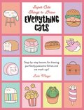 Everything Cats: Step-By-Step Lessons for Drawing Purrfectly Pawsome Felines and Cat Mash-Ups