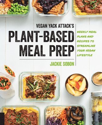 Jackie Sobon - Vegan Yack Attack's Plant-Based Meal Prep, Häftad