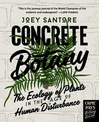 Joey Santore - Concrete Botany, Inbunden