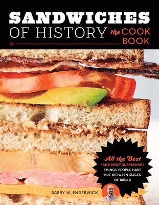Barry W. Enderwick - Sandwiches of History: The Cookbook, Inbunden