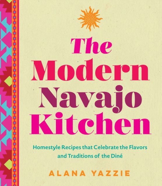 Alana Yazzie - Modern Navajo Kitchen, E-bok