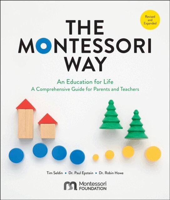 Tim Seldin, Paul Epstein, Robin Howe - Montessori Way, Revised and Expanded, E-bok