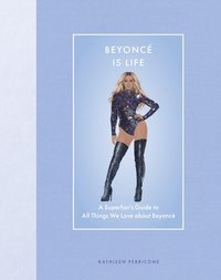 Beyonc� Is Life
