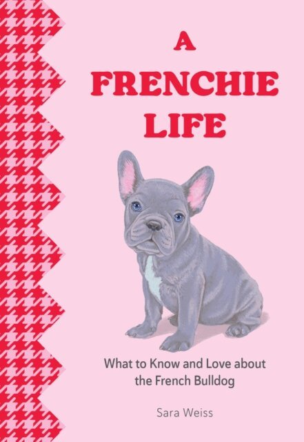 Sara Weiss - Frenchie Life, E-bok