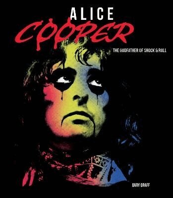 Gary Graff - Alice Cooper, Inbunden