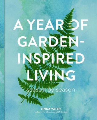 Linda Vater - Year of Garden-Inspired Living, Inbunden