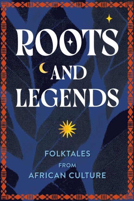 Editors of Wellfleet Press - Roots and Legends, E-bok