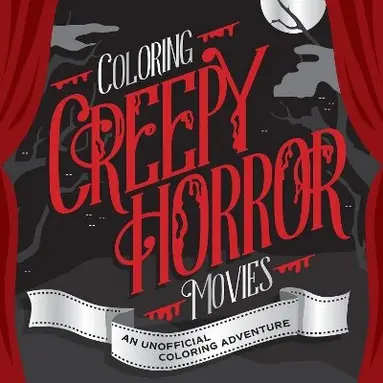Walter Foster Creative Team - Coloring Creepy Horror Movies, Häftad