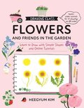 Drawing Class: Flowers and Friends in the Garden