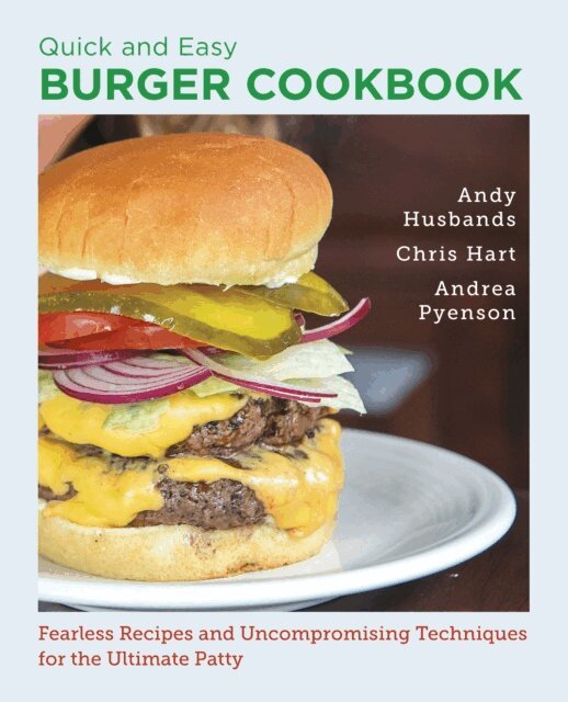 Andy Husbands, Chris Hart, Andrea Pyenson - Quick and Easy Burger Cookbook, E-bok