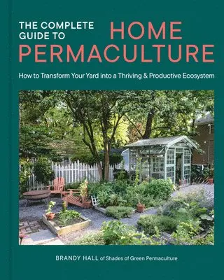 Complete Guide to Home Permaculture