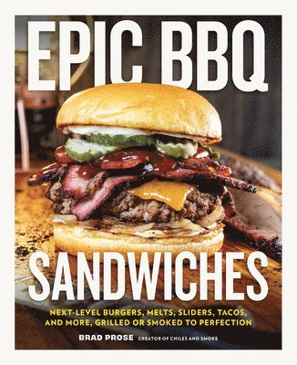 Brad Prose - Epic BBQ Sandwiches, Inbunden