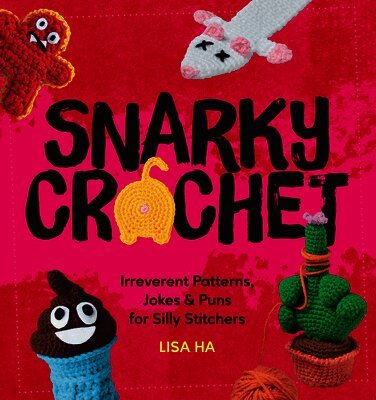 Lisa Ha - Snarky Crochet, Häftad