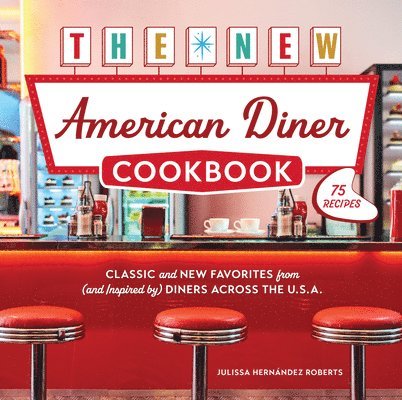 Julissa Hernández Roberts - New American Diner Cookbook, Inbunden