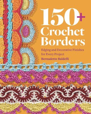 Bernadette Baldelli - 150+ Crochet Borders, Häftad