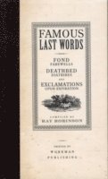 Famous Last Words, Fond Farewells, Deathbed Diatribes, and Exclamations Upon Expiration