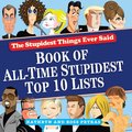 The Stupidest Things Ever Said Book of Top Ten Lists