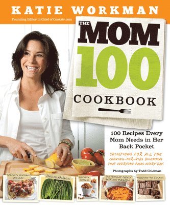 Katie Workman - Mom 100 Cookbook, Häftad. Tillgänglighet: Lägg i varukorg