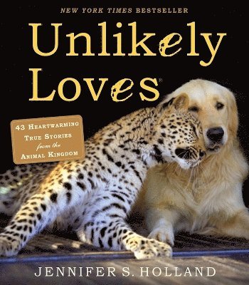 Jennifer S. Holland - Unlikely Loves, Häftad