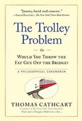 The Trolley Problem, or Would You Throw the Fat Guy Off the Bridge?