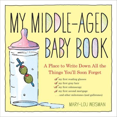 Mary-Lou Weisman - My Middle-Aged Baby Book, Inbunden. Tillgänglighet: Lägg i varukorg