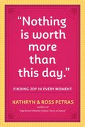&quot;Nothing Is Worth More Than This Day.&quot;