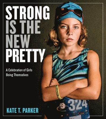Kate T. Parker - Strong Is the New Pretty, Häftad