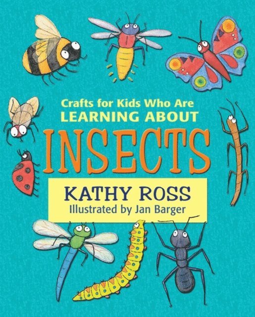 Kathy Ross - Crafts for Kids Who Are Learning about Insects, E-bok