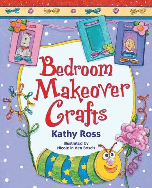 Kathy Ross - Bedroom Makeover Crafts, E-bok