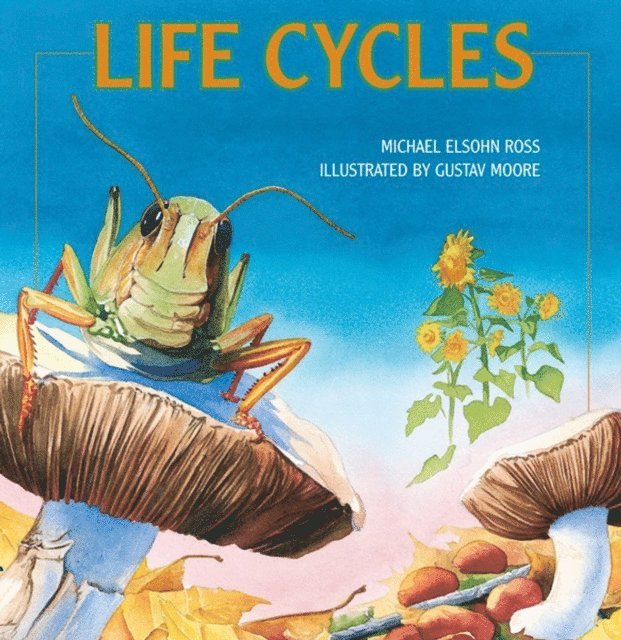 Michael Elsohn Ross - Life Cycles, E-bok