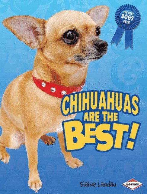 Elaine Landau - Chihuahuas Are the Best!, E-bok
